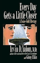 Every day gets a little closer : a twice told therapy