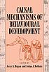 Causal mechanisms of behavioural development by Jerry A Hogan