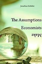 The assumptions economists make