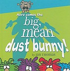 Here comes the big, mean dust bunny!