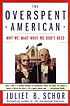 The overspent American : why we want what we don't... by Juliet Schor