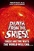 Death from the skies! : these are the ways the world will end--