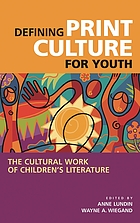 Defining print culture for youth : the cultural work of children's literature