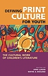 Defining print culture for youth : the cultural... von Anne H Lundin