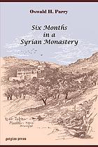 Six months in a Syrian monastery : being the record of a visit to the head quarters of the Syrian Church in Mesopotamia, with some account of the Yazidis or devil worshippers of Mosul and El Jilwah, their sacred book