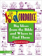 Kidcordance : big ideas from the Bible and where to find them