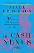 The cash nexus : money and power in the modern world, 1700-2000