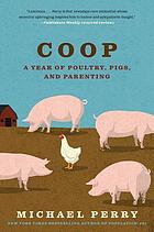 Coop : a family, a farm, and the pursuit of one good egg