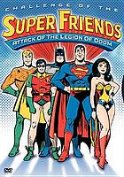 Challenge of the Super Friends. / Attack of the legion of doom