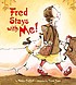 Fred stays with me by  Nancy Coffelt 
