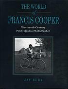 The world of Francis Cooper : nineteenth-century Pennsylvania photographer