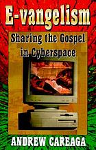 E-vangelism : sharing the Gospel in cyberspace