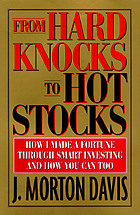 From hard knocks to hot stocks : how I made a fortune through smart investing and how you can, too