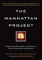 The Manhattan project : the birth of the atomic bomb in the words of its creators, eyewitnesses, and historians