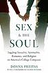 Sex and the soul : juggling sexuality, spirituality,... by  Donna Freitas 