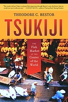 Tsukiji : the fish market at the center of the world
