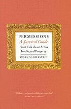 Permissions, a survival guide : blunt talk about art as intellectual property