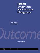 Medical effectiveness and outcomes management : issues, methods, and case studies