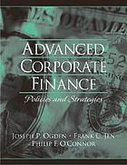 Advanced corporate finance : policies and strategies