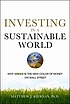 Investing in a sustainable world : why GREEN is... 著者：  Matthew J Kiernan 