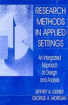 Research methods in applied settings : an integrated approach to design and analysis