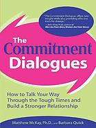 The commitment dialogues : how to talk your way through the tough times and build a stronger relationship