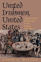 United Irishmen, United States : immigrant radicals in the early republic