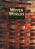 Woven worlds : basketry from the Clark Field Collection
