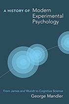 A history of modern experimental psychology : from James and Wundt to cognitive science