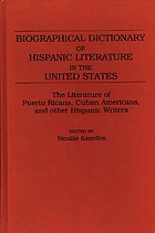 Biographical dictionary of Hispanic literature in the United States : the literature of Puerto Ricans, Cuban Americans, and other Hispanic writers