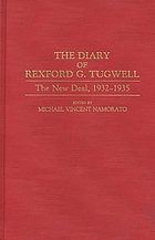 The diary of Rexford G. Tugwell : the New Deal, 1932-1935