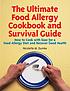 The ultimate food allergy cookbook and survival guide : how to cook with ease for a food allergy diet and recover good health