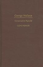 George Wallace : conservative populist