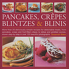 Pancakes, crêpes, blintzes & blinis