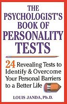 The psychologist's book of personality tests : 24 revealing tests to identify and overcome your personal barriers to a better life