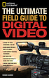 The ultimate field guide to digital video by  Richard Olsenius 
