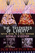 The trickster of liberty : native heirs to a wild... by  Gerald Robert Vizenor 