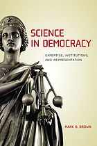 Science in democracy : expertise, institutions, and representation