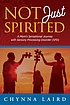 Not just spirited : one mother's sensational journey... 著者：  Chynna T Laird 