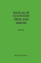 Manual of cultivated trees and shrubs hardy in North America : exclusive of the subtropical and warmer temperate regions