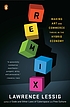 Remix : making art and commerce thrive in the... by  Lawrence Lessig 