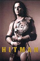 Hitman : my real life in the cartoon world of wrestling