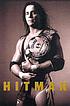 Hitman : my real life in the cartoon world of wrestling