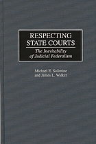 Respecting state courts : the inevitability of judicial federalism