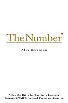 The number : how the drive for quarterly earnings corrupted Wall Street and corporate America