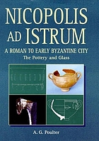 Nicopolis ad Istrum : a Roman to early Byzantine city : the pottery and the glass