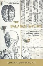 The balance within : the science connecting health and emotions