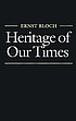 Heritage of our times 著者：  Ernst Bloch 