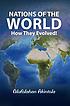 Nations of the world -- how they evolved! by  Olufolahan Akintola 