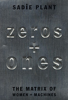 Zeroes + ones : digital women + the new technoculture